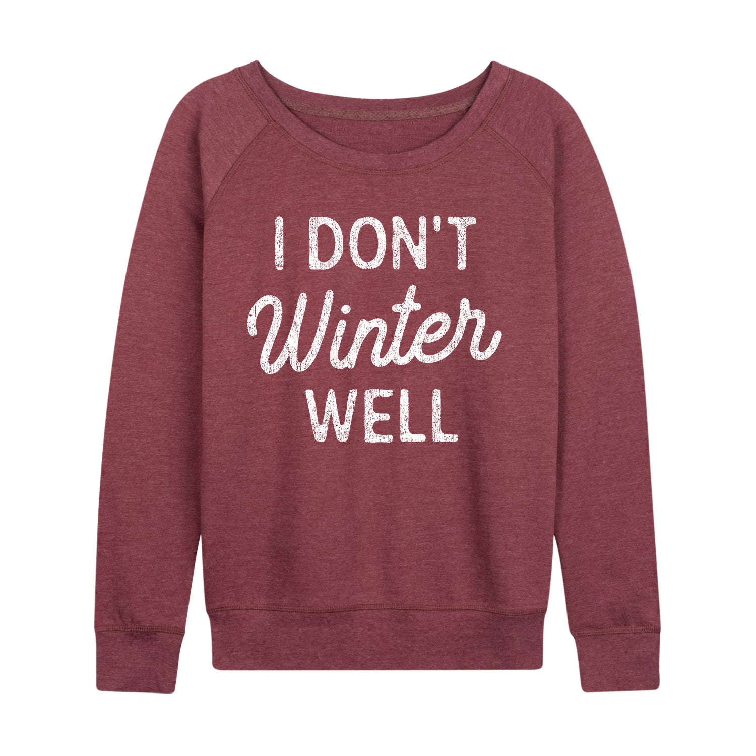 Instant Message - I Dont Winter Well - Women's French Terry Long Sleeve Pullover