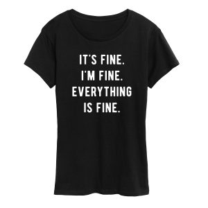 Instant Message - It's Fine I'm Fine Everything Is Fine - Women's Short Sleeve Graphic T-shirt