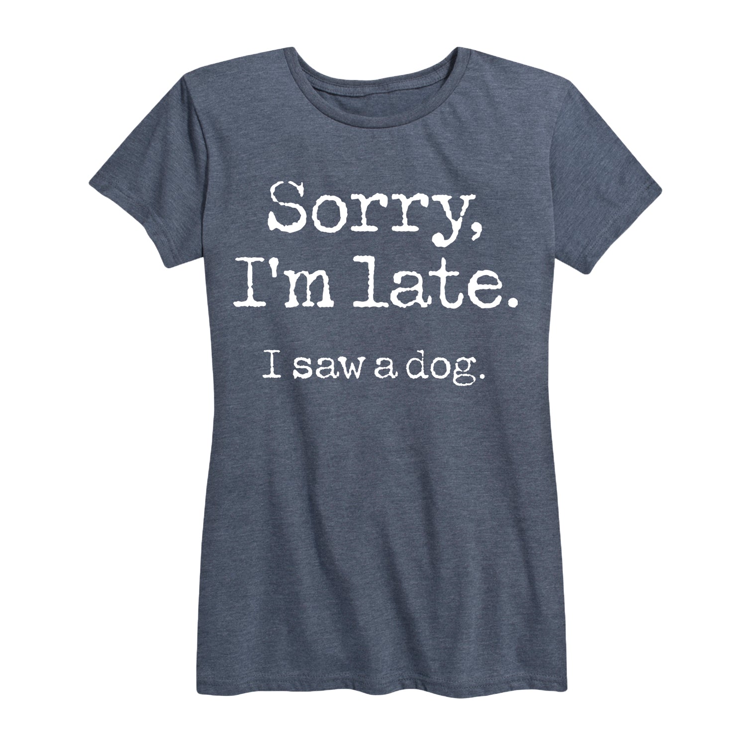 Instant Message - Sorry I'm Late Saw Dog - Women's Short Sleeve Graphic T-Shirt