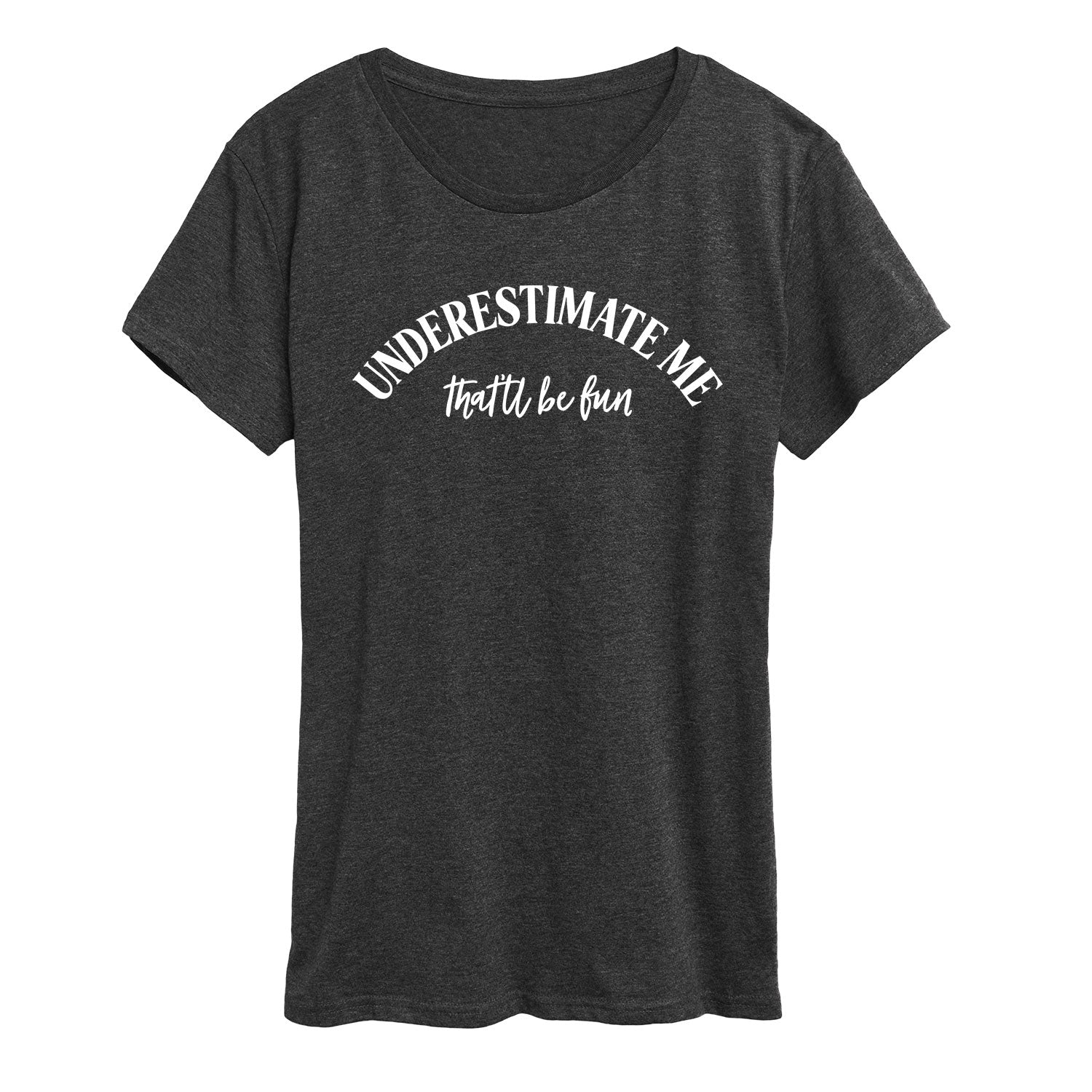 Instant Message - Underestimate Me - Women's Short Sleeve Graphic T-shirt - Image 3