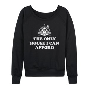 Instant Message - Can Only Afford Gingerbread House - Women's French Terry Long Sleeve Pullover